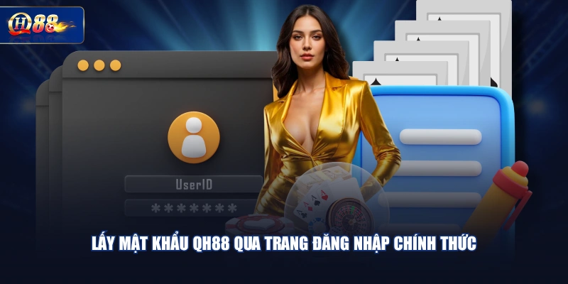 Lấy mật khẩu QH88 qua trang đăng nhập chính thức 